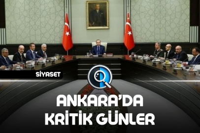 ANKARA’DA KRİTİK GÜNLER
