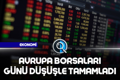 AVRUPA BORSALARI GÜNÜ DÜŞÜŞLE TAMAMLADI