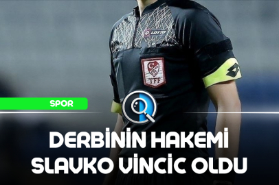 DERBİNİN HAKEMİ SLAVKO VİNCİC OLDU