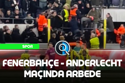 FENERBAHÇE - ANDERLECHT MAÇINDA ARBEDE