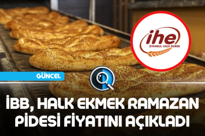 İBB, HALK EKMEK RAMAZAN PİDESİ FİYATINI AÇIKLADI
