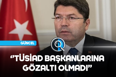 ‘’TÜSİAD BAŞKANLARINA GÖZALTI OLMADI''