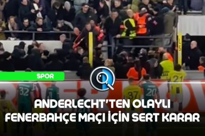 ANDERLECHT'TEN OLAYLI FENERBAHÇE MAÇI İÇİN SERT KARAR