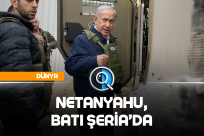 NETANYAHU, BATI ŞERİA’DA