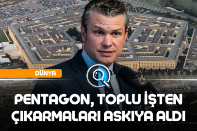 PENTAGON, TOPLU İŞTEN ÇIKARMALARI ASKIYA ALDI
