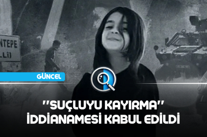 ''SUÇLUYU KAYIRMA'' İDDİANAMESİ KABUL EDİLDİ