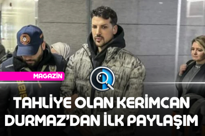 TAHLİYE OLAN KERİMCAN DURMAZ'DAN İLK PAYLAŞIM