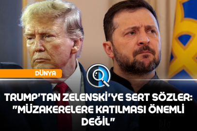 TRUMP'TAN ZELENSKİ'YE SERT SÖZLER: "MÜZAKERELERE KATILMASI ÖNEMLİ DEĞİL"