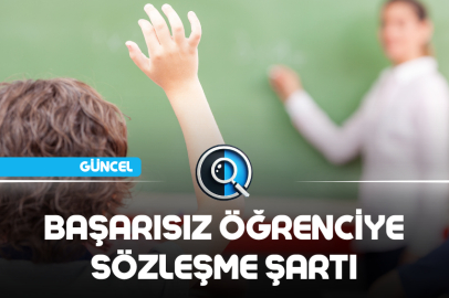 BAŞARISIZ ÖĞRENCİYE SÖZLEŞME ŞARTI