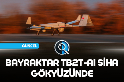 BAYRAKTAR TB2T-AI SİHA GÖKYÜZÜNDE