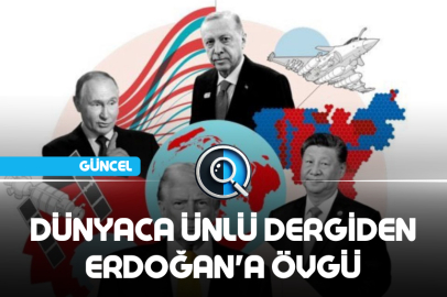 DÜNYACA ÜNLÜ DERGİDEN ERDOĞAN'A ÖVGÜ