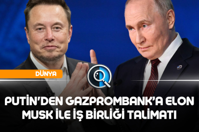 PUTİN'DEN GAZPROMBANK’A ELON MUSK İLE İŞ BİRLİĞİ TALİMATI