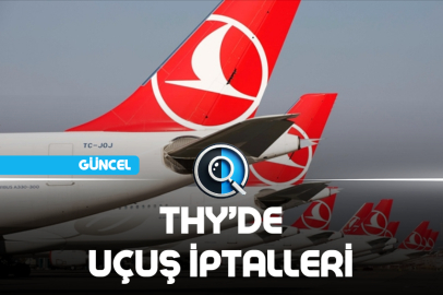 THY'DE UÇUŞ İPTALLERİ