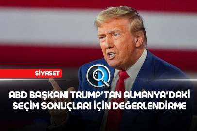 ABD BAŞKANI TRUMP'TAN ALMANYA'DAKİ SEÇİM SONUÇLARI İÇİN DEĞERLENDİRME