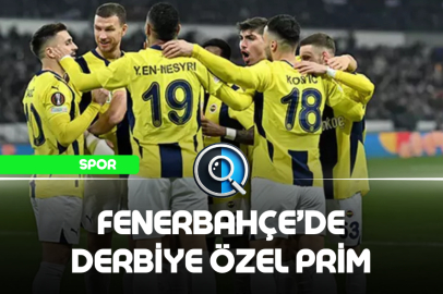 FENERBAHÇE'DE DERBİYE ÖZEL PRİM