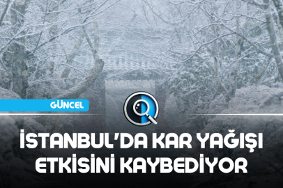 İSTANBUL'DA KAR YAĞIŞI ETKİSİNİ KAYBEDİYOR