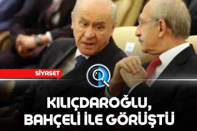 KILIÇDAROĞLU, BAHÇELİ İLE GÖRÜŞTÜ