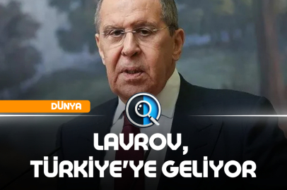 LAVROV TÜRKİYE'YE GELİYOR