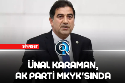 ÜNAL KARAMAN, AK PARTİ MKYK'SINDA