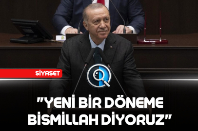 "YENİ BİR DÖNEME BİSMİLLAH DİYORUZ"