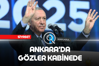 ANKARA’DA GÖZLER KABİNEDE