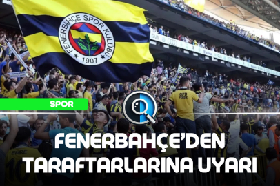 FENERBAHÇE’DEN TARAFTARLARINA UYARI