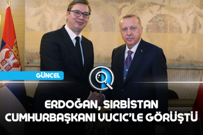 ERDOĞAN, SIRBİSTAN CUMHURBAŞKANI VUCIC'LE GÖRÜŞTÜ