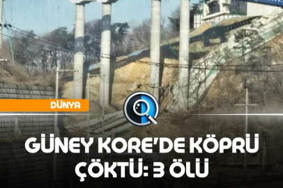 GÜNEY KORE'DE KÖPRÜ ÇÖKTÜ: 3 ÖLÜ