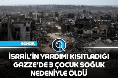 İSRAİL'İN YARDIM GİRİŞİNİ KISITLADIĞI GAZZE'DE 3 ÇOCUK ŞİDDETLİ SOĞUK NEDENİYLE ÖLDÜ
