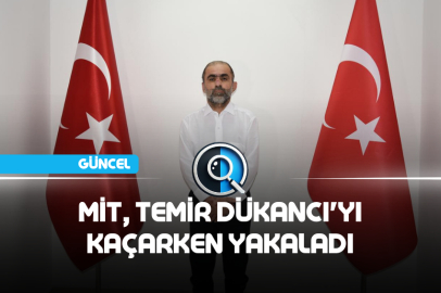 MİT, TEMİR DÜKANCI'YI KAÇARKEN YAKALADI