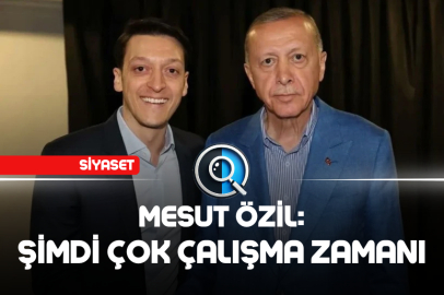 ÖZİL: ŞİMDİ ÇOK ÇALIŞMA ZAMANI