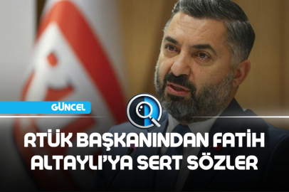 RTÜK BAŞKANINDAN FATİH ALTAYLI'YA SERT SÖZLER