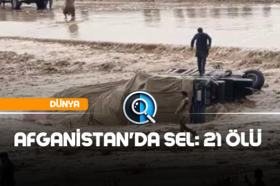 AFGANİSTAN'DA SEL: 21 ÖLÜ