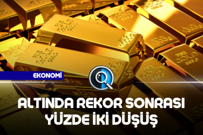 ALTINDA REKOR SONRASI YÜZDE İKİ DÜŞÜŞ