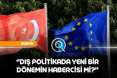  DIŞ POLİTİKADA YENİ BİR DÖNEMİN HABERCİSİ Mİ?