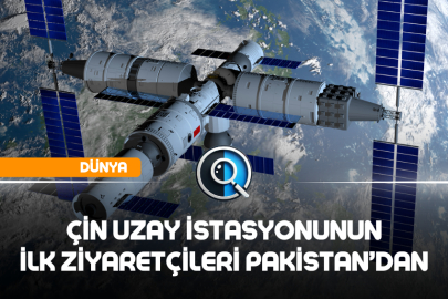 ÇİN UZAY İSTASYONUNUN İLK ZİYARETÇİLERİ PAKİSTAN'DAN