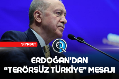 ERDOĞAN'DAN "TERÖRSÜZ TÜRKİYE" MESAJI