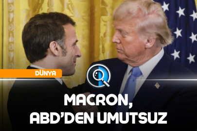 MACRON, ABD'DEN UMUTSUZ