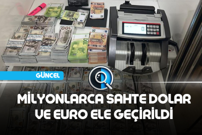 MİLYONLARCA SAHTE DOLAR VE EURO ELE GEÇİRİLDİ