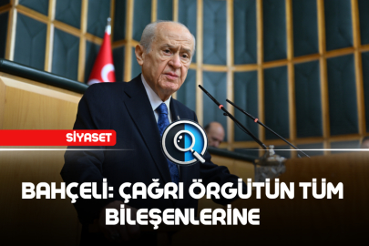 BAHÇELİ: ÇAĞRI ÖRGÜTÜN TÜM BİLEŞENLERİNE