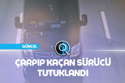 ÇARPIP KAÇAN SÜRÜCÜ TUTUKLANDI