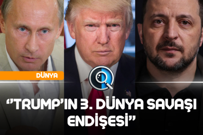 "TRUMP'IN 3. DÜNYA SAVAŞI ENDİŞESİ"