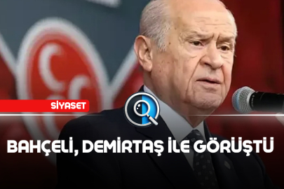 BAHÇELİ, DEMİRTAŞ İLE GÖRÜŞTÜ