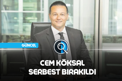 CEM KÖKSAL SERBEST BIRAKILDI