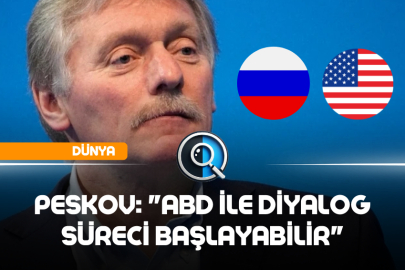 PESKOV: "ABD İLE DİYALOG SÜRECİ BAŞLAYABİLİR"