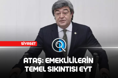 ATAŞ: EMEKLİLİLERİN TEMEL SIKINTISI EYT