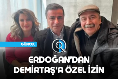 ERDOĞAN'DAN DEMİRTAŞ'A ÖZEL İZİN