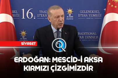 ERDOĞAN: MESCİD-İ AKSA KIRMIZI ÇİZGİMİZDİR