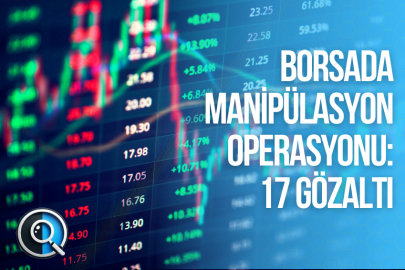 BORSADA MANİPÜLASYON OPERASYONU: 17 GÖZALTI
