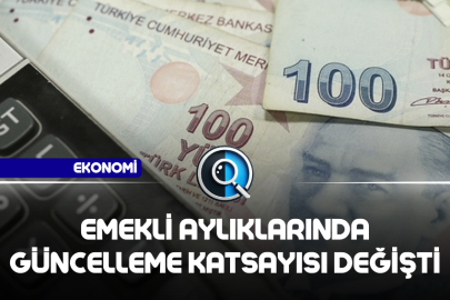 EMEKLİ AYLIKLARINDA GÜNCELLEME KATSAYISI DEĞİŞTİ